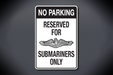 No Parking Reserved For Submariners Only Aluminum Sign (Black)